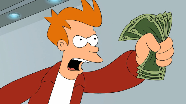 Fry (Billy West) screams "Shut up and take my money!" on Futurama