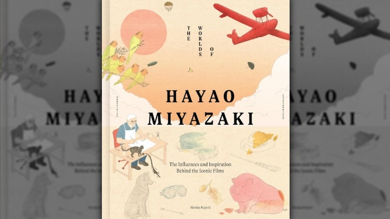 The book cover for The Worlds of Hayao Miyazaki: The Influences and Inspiration Behind the Iconic Films