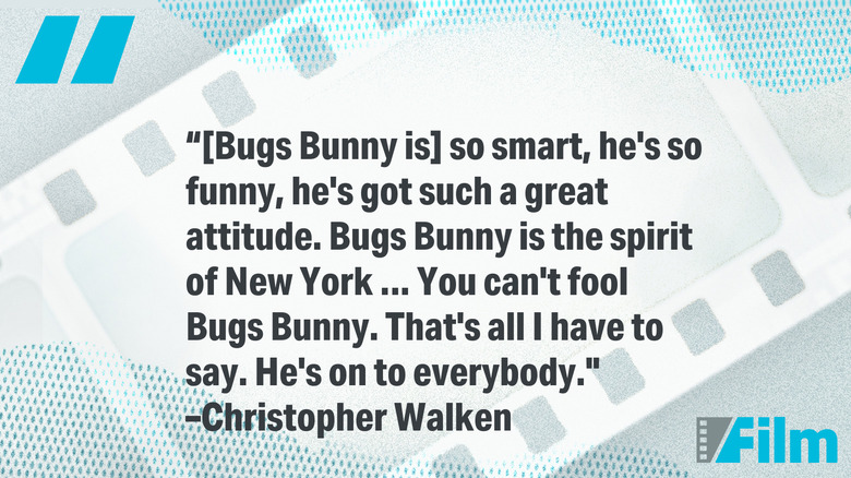 A quote from Christopher Walken about Bugs Bunny
