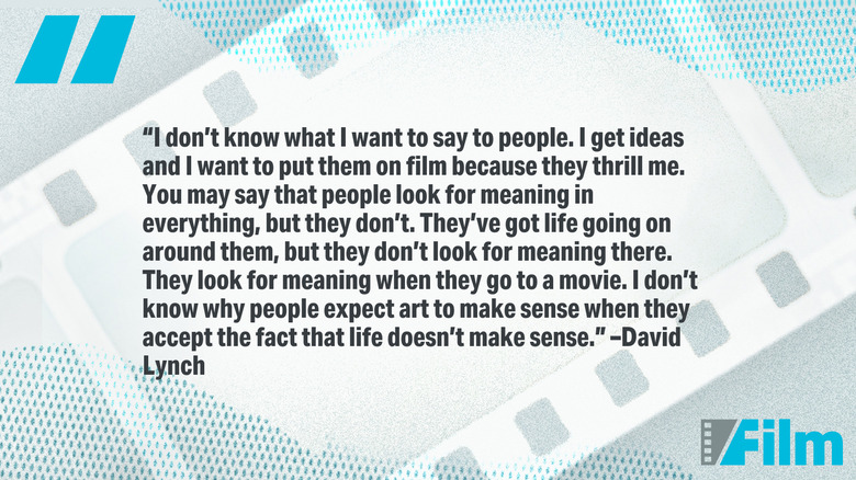David Lynch quote of the day: 'I don't know why people expect art to make sense...'