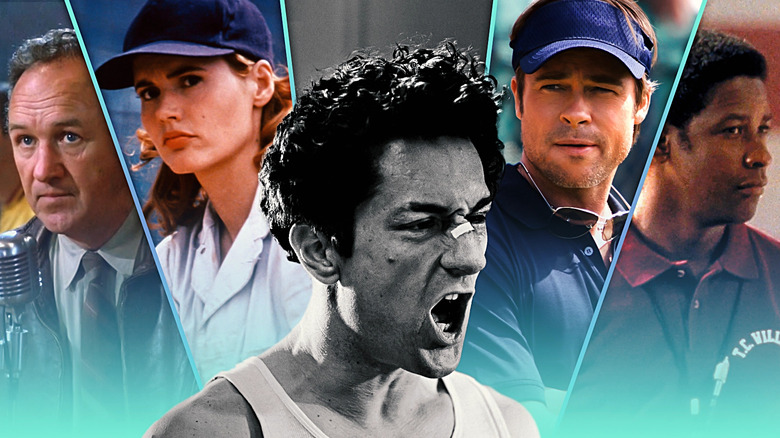 Gene Hackman in Hoosiers, Geena Davis in A League of Their Own, Robert De Niro in Raging Bull, Brad Pitt in Moneyball, and Denzel Washington in Remember the Titans