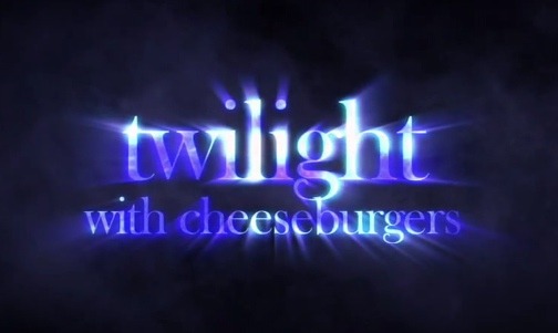 VOTD: Twilight With Cheeseburgers