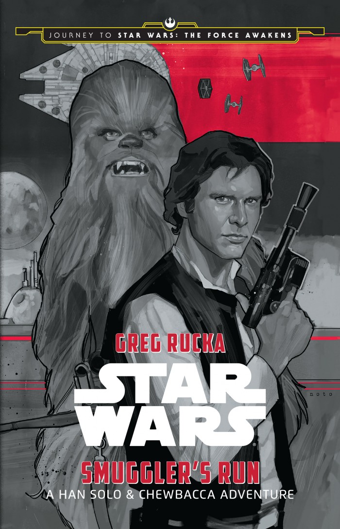 Star Wars: Smuggler's Run — A Han Solo & Chewbacca Adventure (Disney-Lucasfilm Press), written by Greg Rucka