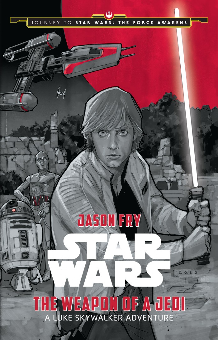 Star Wars: The Weapon of a Jedi — A Luke Skywalker Adventure (Disney-Lucasfilm Press), written by Jason Fry