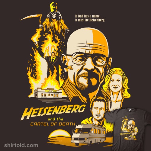 Heisenberg and the Cartel of Death t-shirt