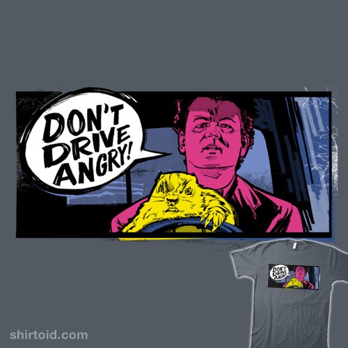 DON'T DRIVE ANGRY! t-shirt