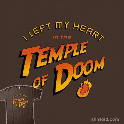 I Left My Heart In The Temple Of Doom t-shirt