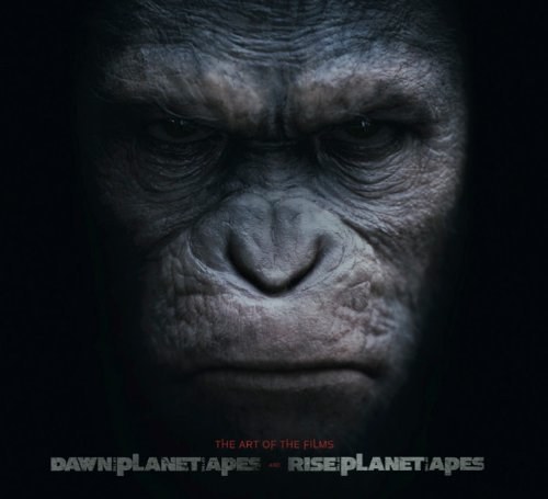 Rise of the Planet of the Apes and Dawn of Planet of the Apes: The Art of the Films