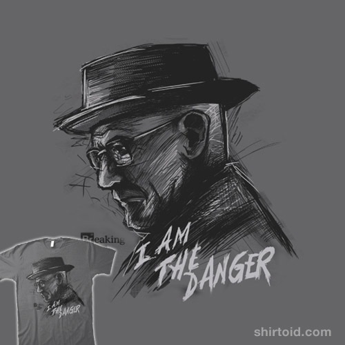 I Am The Danger t-shirt