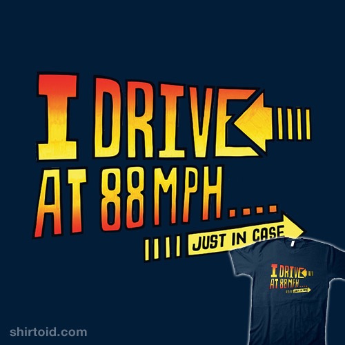 I Drive 88MPH t-shirt