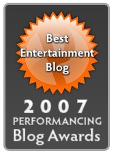Best Entertainment Blog in the 2007 Performancing Blog Awards