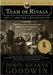 Team of Rivals: The Political Genius of Abraham Lincoln